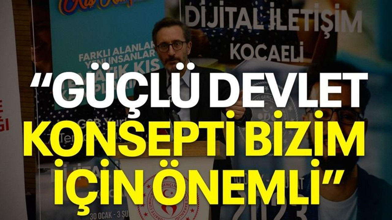 "Güçlü devlet konsepti bizim için son derece önemlidir"